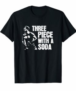 3 Piece And A Soda T-Shirt MMA Funny Boxing Shirt