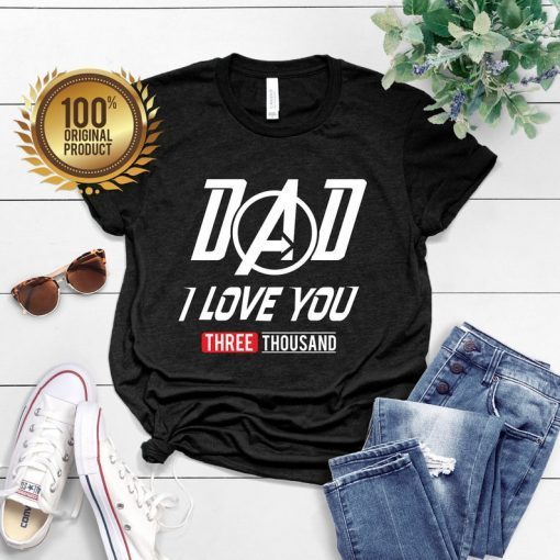 Dad I Love You 3000 Thank Tony Gift Shirt
