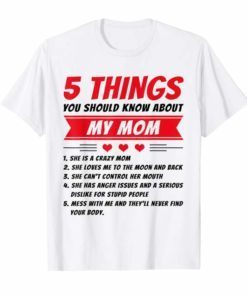 5 Things You Should Know About My Mom Shirt
