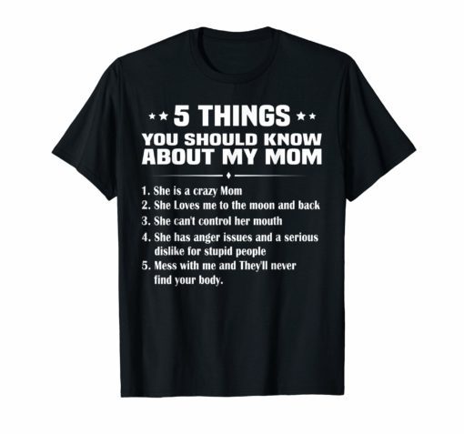 5 Things You Should Know About My Mom Tee Shirt