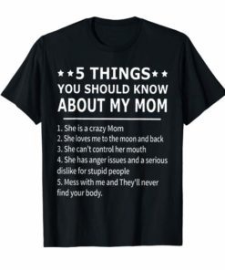 5 Things You Should Know About My Mom Tee Shirt Gift