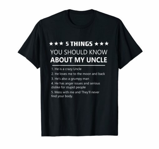 5 Things You Should Know About My Uncle-Funny Uncle Tshirt