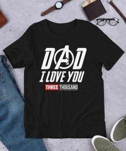 I Love You 3000 T-shirt family for Dad Mom Kids 2019