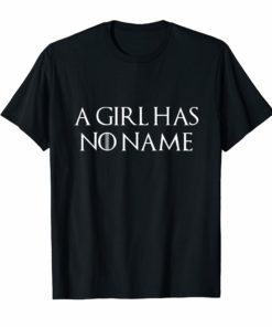 A Girl Has No Home No Name Shirt for Girls Women