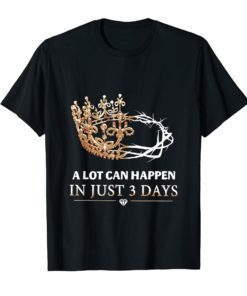 A Lot Can Happen In Just 3 Day T-Shirt Christian Shirt