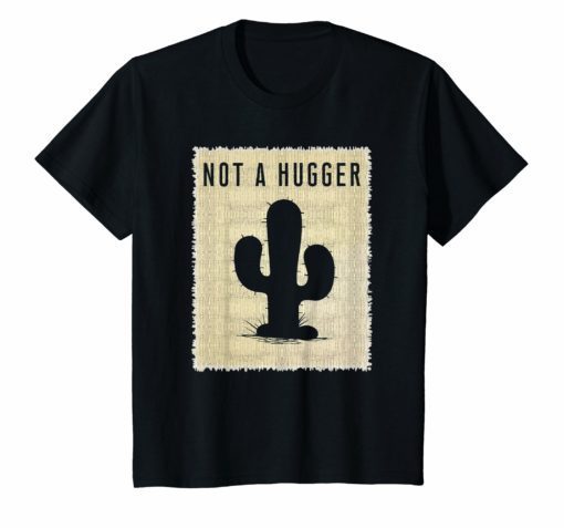 Vintage NOT A HUGGER T-Shirt - Funny Retro Poster Cactus Tee