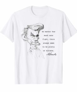 Abe Lincoln Funny Cat Quote T-Shirt