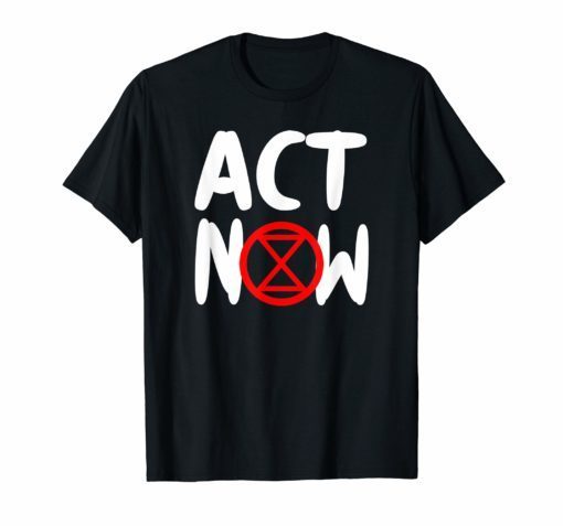 Act Now Extinction Rebellion Shirt Save The Planet T-Shirt