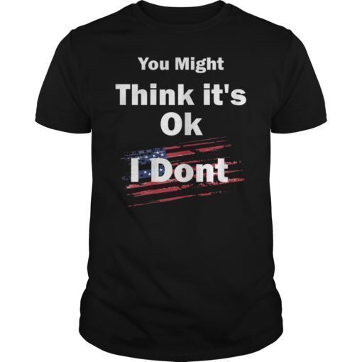 Adam Schiff You Might Think It's OK Unisex Shirt