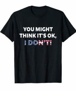 Adam Schiff You Might Think It's Ok Tee Shirt