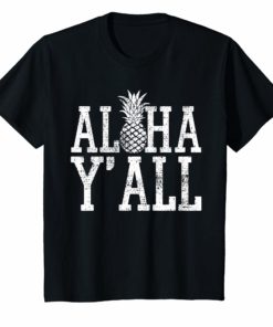 Aloha Y'All T Shirt Hawaii Hawaiian Pineapple Vacation Tee
