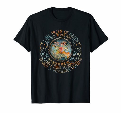 And I Think To Myself What A Wonderful World T-Shirt