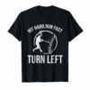 Baseball Funny T-Shirt Hit hard Run fast Turn Left T Shirts