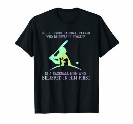Behind Baseball Player Baseball Mom Believed Women T-Shirt