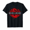 Bend The Knee Shirt