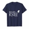 Bend The Knee to Dragon Shirt