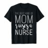 Best Kind Of Mom Raises Nurse T Shirt Mothers Day Gifts