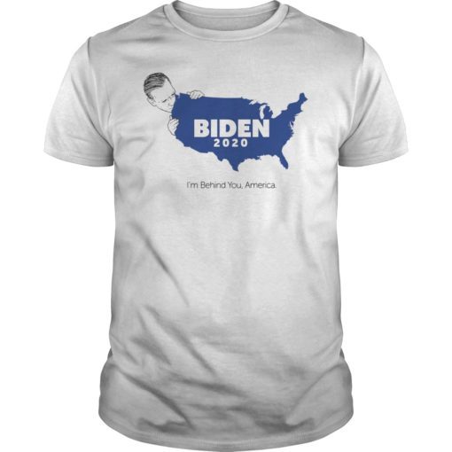 Biden 2020 I'm Behind You America T-Shirt