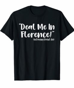 Bill SHB 1155 Nurses Don't Play Cards Deal Me In Florence Tee Shirt