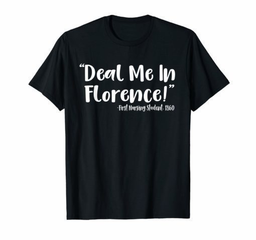 Bill SHB 1155 Nurses Don't Play Cards Deal Me In Florence Tee Shirt