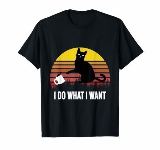 Black Cat Do What I Want White Cup Sunset Retro Funny Shirt