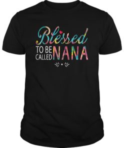 Blessed to be called Nana to be t shirt, Nana funny gift