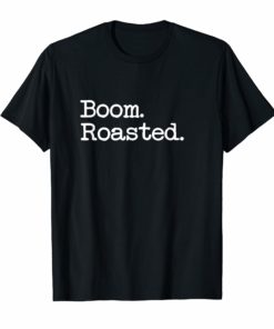 Boom Roasted T-Shirt