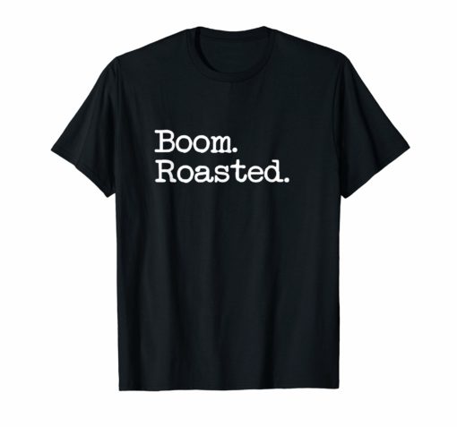 Boom Roasted T-Shirt