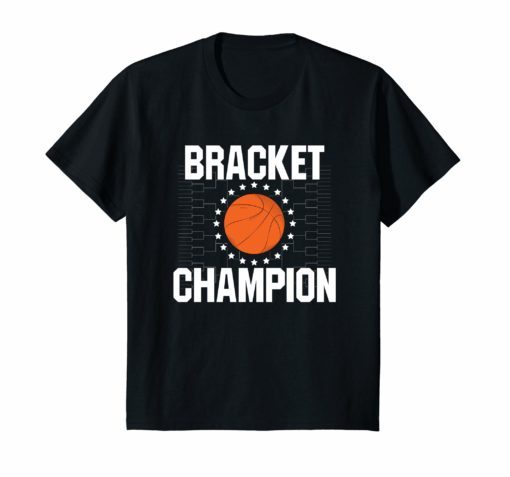 Bracket Champion College Basketball Tournament Shirt Gift