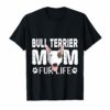 Bull Terrier Mom Fur Life Dog Mothers Day Gift Pun T-Shirt