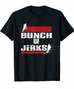 Bunch Of Jerks Funny Tee Shirt