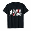 Bunch Of Jerks hockey T-Shirt