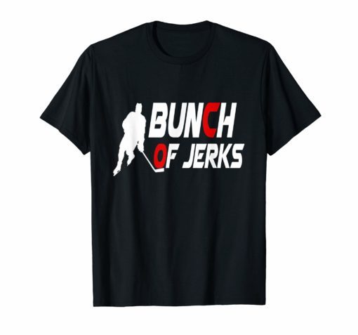 Bunch Of Jerks hockey T-Shirt