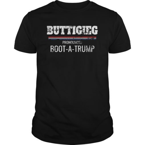 Buttigieg Pronounced Boot-A-Trump Funny Political T-Shirt