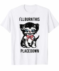 Cat I'll burn this place down Guys shirt