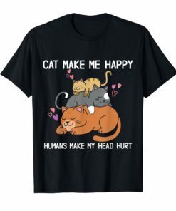Cat Make Me Happy Humans Make My Head Hurt T-Shirt