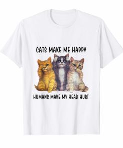 Cats make me happy humans make my head hurt funny t shirt