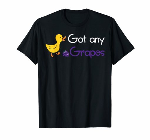 Chicken Got any Grapes Farmer Tshirt