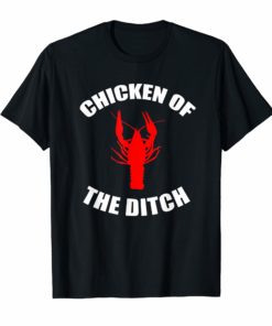 Chicken Of The Ditch Crawfish Boil Party T Shirt Gift Cajun