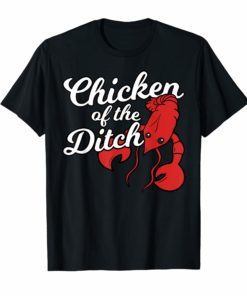 Chicken Of The Ditch Shirt Crawfish Cajun Food Party Gift