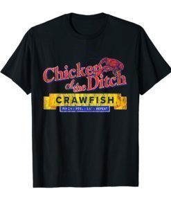 Chicken of the Ditch Crawfish T Shirt Crawfish Boil Shirt
