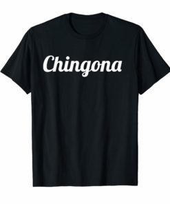 Chingona Fun Novelty Shirt