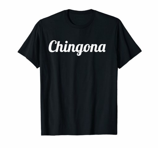 Chingona Fun Novelty Shirt