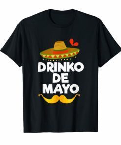 Cinco de Mayo Shirt Tshirt Drinko De Mayo Shirt