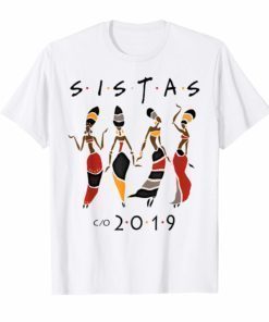 Class 2019 Sistas Queen Melanin African American Women Shirt