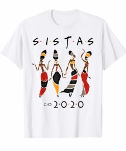 Class 2020 Sistas Queen Melanin African American Women Shirts