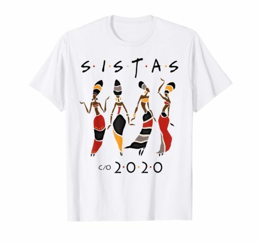 Class 2020 Sistas Queen Melanin African American Women Shirts