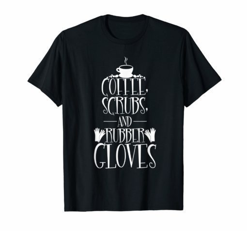 Coffee scrubs and rubber gloves T-shirt for nurse nursing