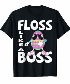 Cute Flossing Easter Egg Floss Like a Boss- T shirt Gifts