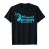 Cute Mermaid Security Funny And Merman Tail ocean shirt